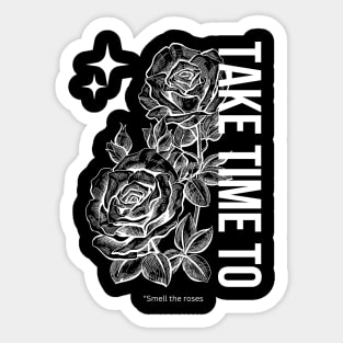 Take Time To Smell The Roses Sticker